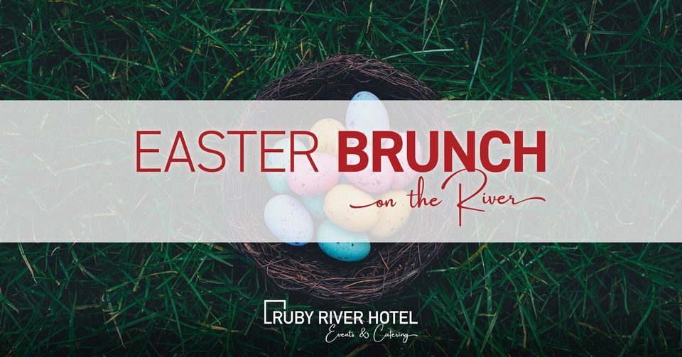 Easter Brunch on the River Ruby River Hotel Spokane April 9, 2023