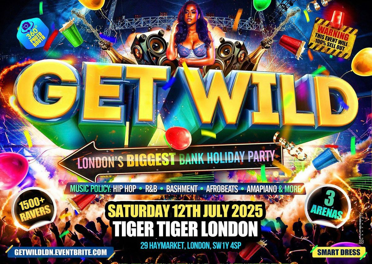 Get Wild - London\u2019s Biggest Bank Holiday Party