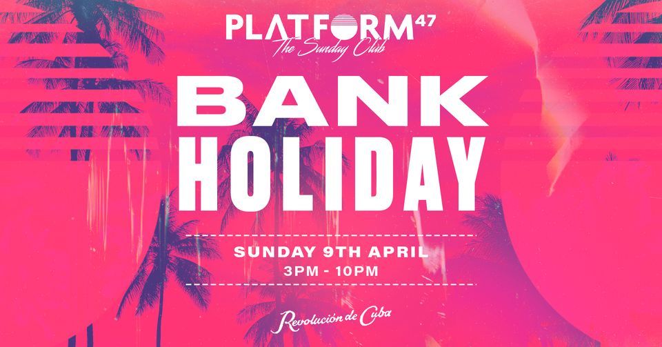 Platform47 | Easter Bank Holiday | Sunday 9th April