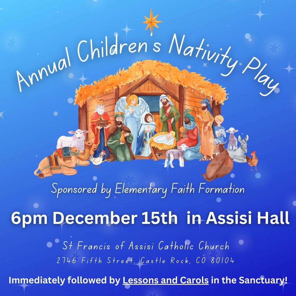 Annual Childrens Nativity Play / Lessons and Carols St. Francis of