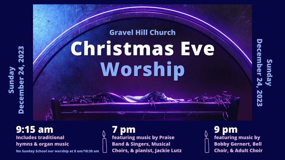 Gravel Hill Christmas Eve Worship Services Gravel Hill Church