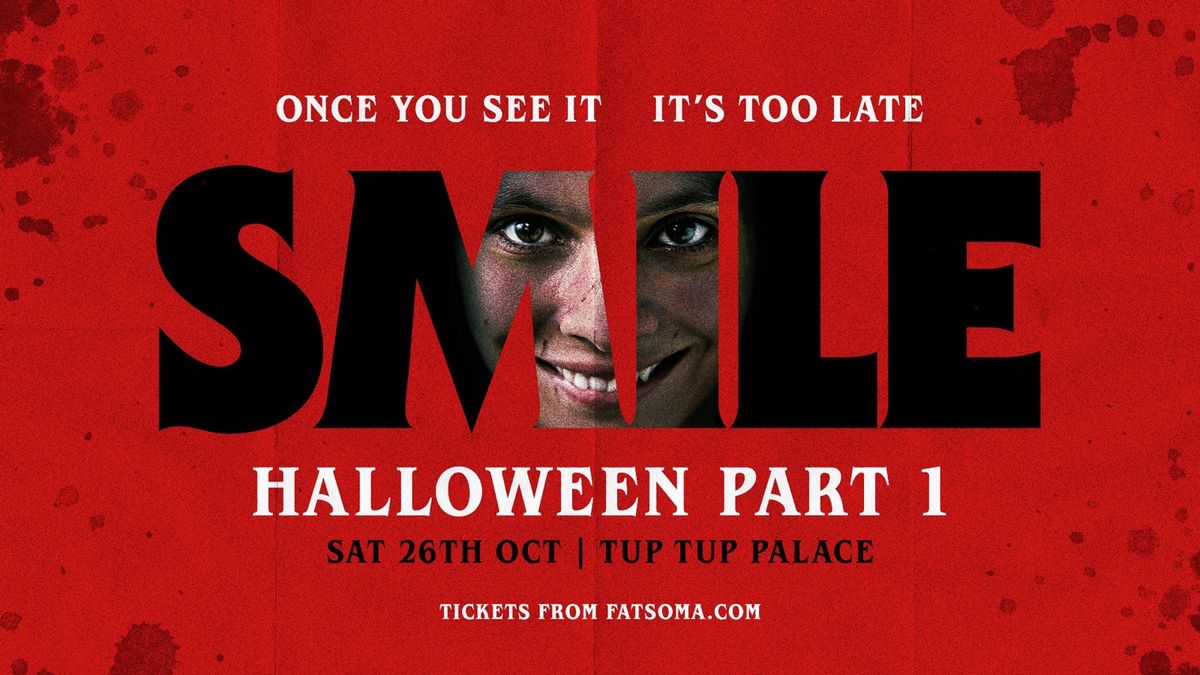 Smile Halloween I Part 1 I 26th October I Tup Tup Palace 