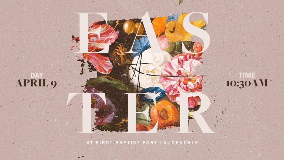 Easter at First Baptist Fort Lauderdale
