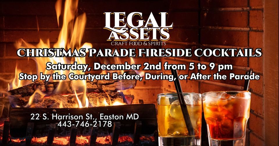 Easton Christmas Parade Fireside Cocktails Legal Assets, Easton, MD
