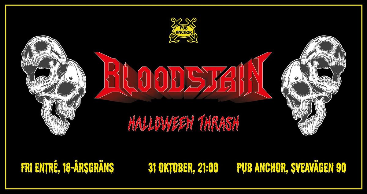 BLOODSTAIN - Halloween Thrash @ Pub anchor