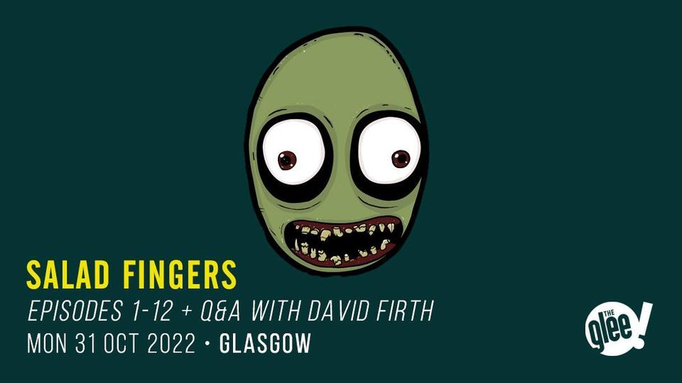 Salad Fingers: Episodes 1 - 12 (Q+A with creator David Firth) | The Glee  Club Glasgow | October 31, 2022