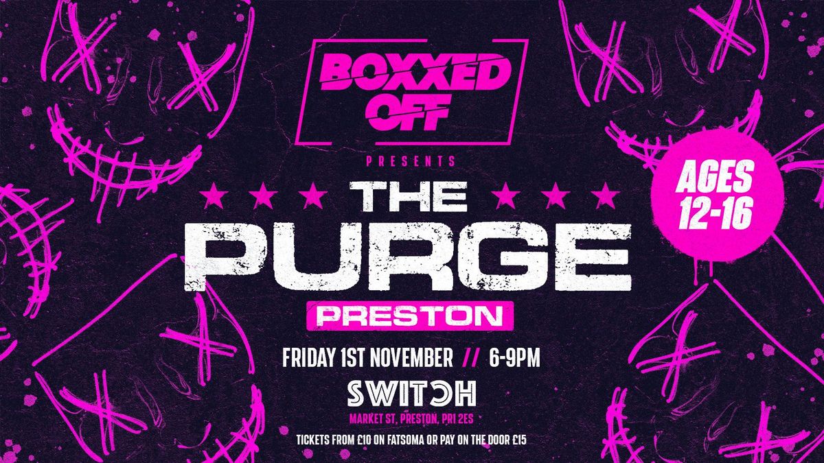 BOXXED OFF PRESENTS THE PURGE \/\/ PRESTON \ud83d\udd0a\ud83d\udd25