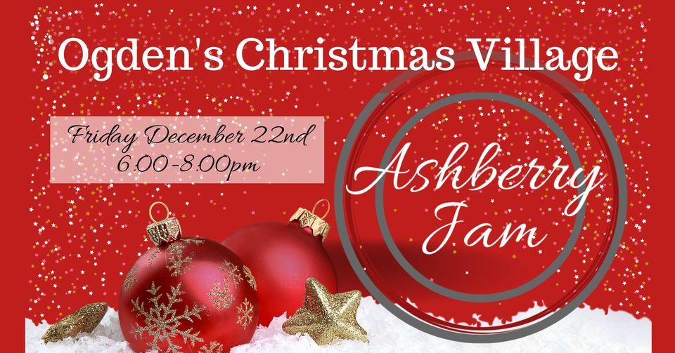 Ashberry Jam at Ogdens Christmas Village! Ogden's Christmas Village