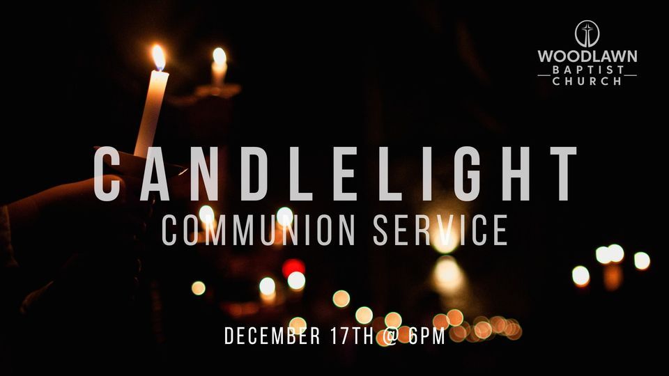 Candlelight Communion Service | Woodlawn Baptist Church, Shannon, GA ...