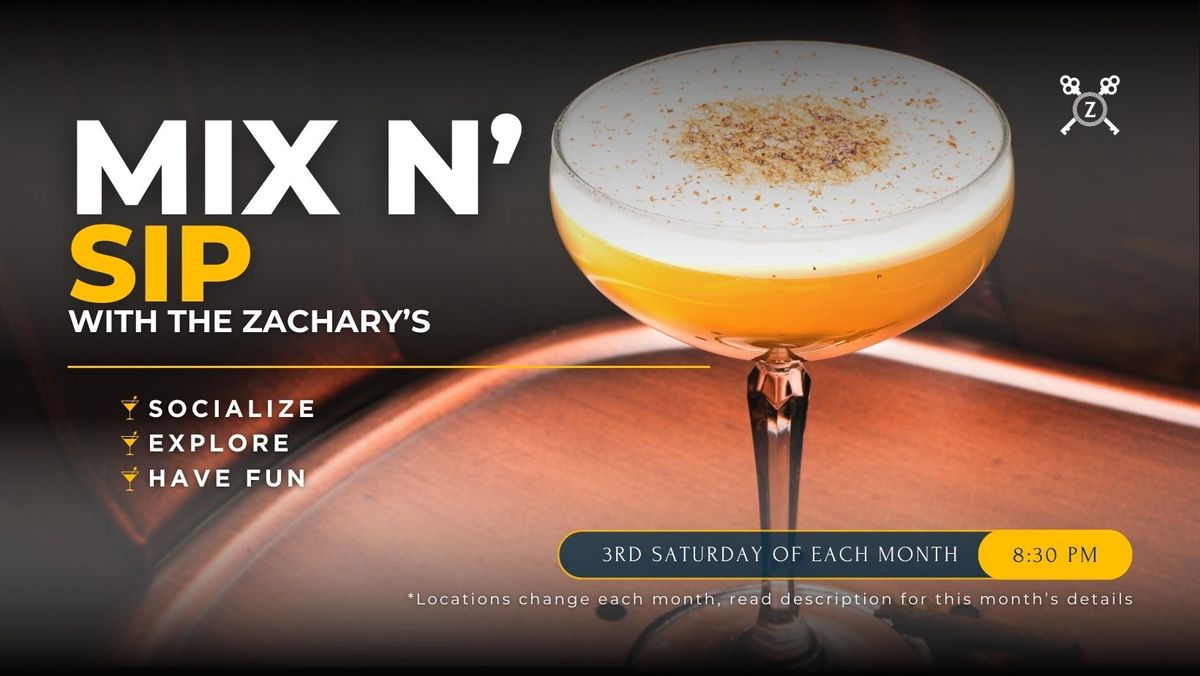 Mix and Sip with the Zachary's - (Oct 19th Location Updated)