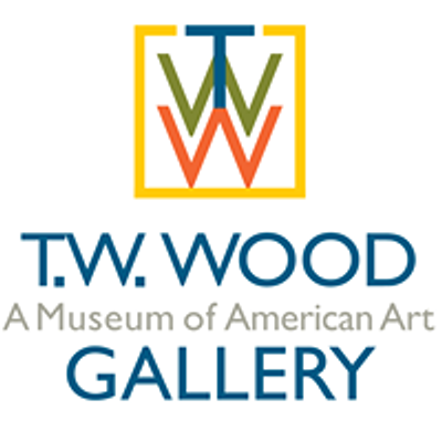 T.W. Wood Gallery: A Museum of American Art