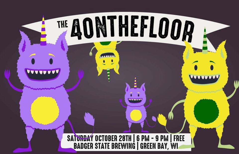 SAT 10.28.23 the 4onthefloor at Badger State Brewing (Green Bay, WI