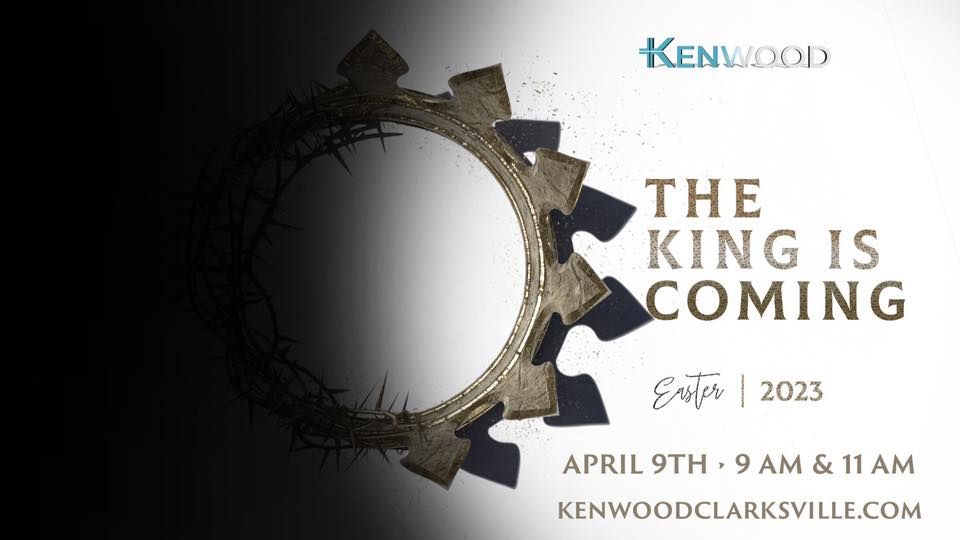 The King Is Coming - Easter @ Kenwood