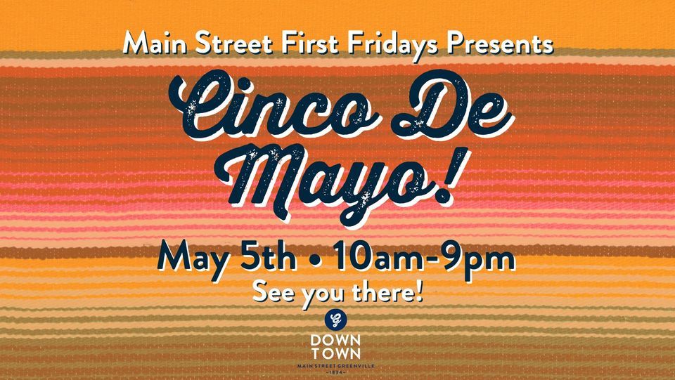 First Friday Cinco De Mayo! Main Street Greenville May 5, 2023