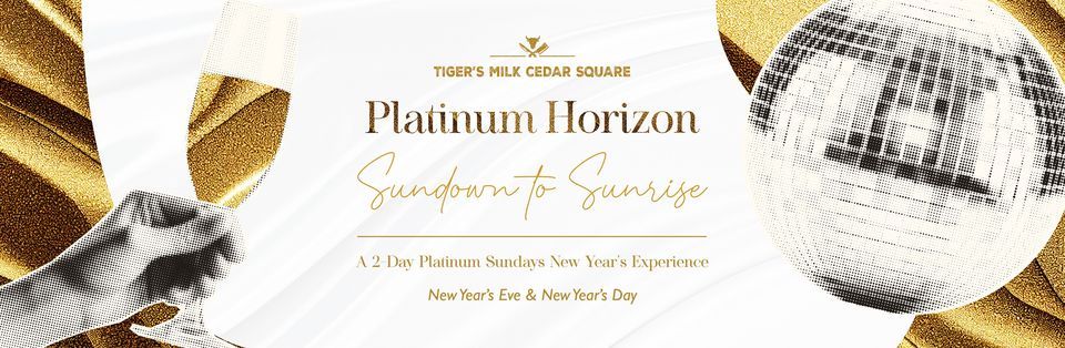 Platinum Horizon NYE (2 days) | Tiger's Milk Cedar Square | 