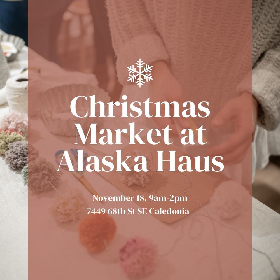 Christmas Market at Alaska Haus Alaska Haus November 18, 2023