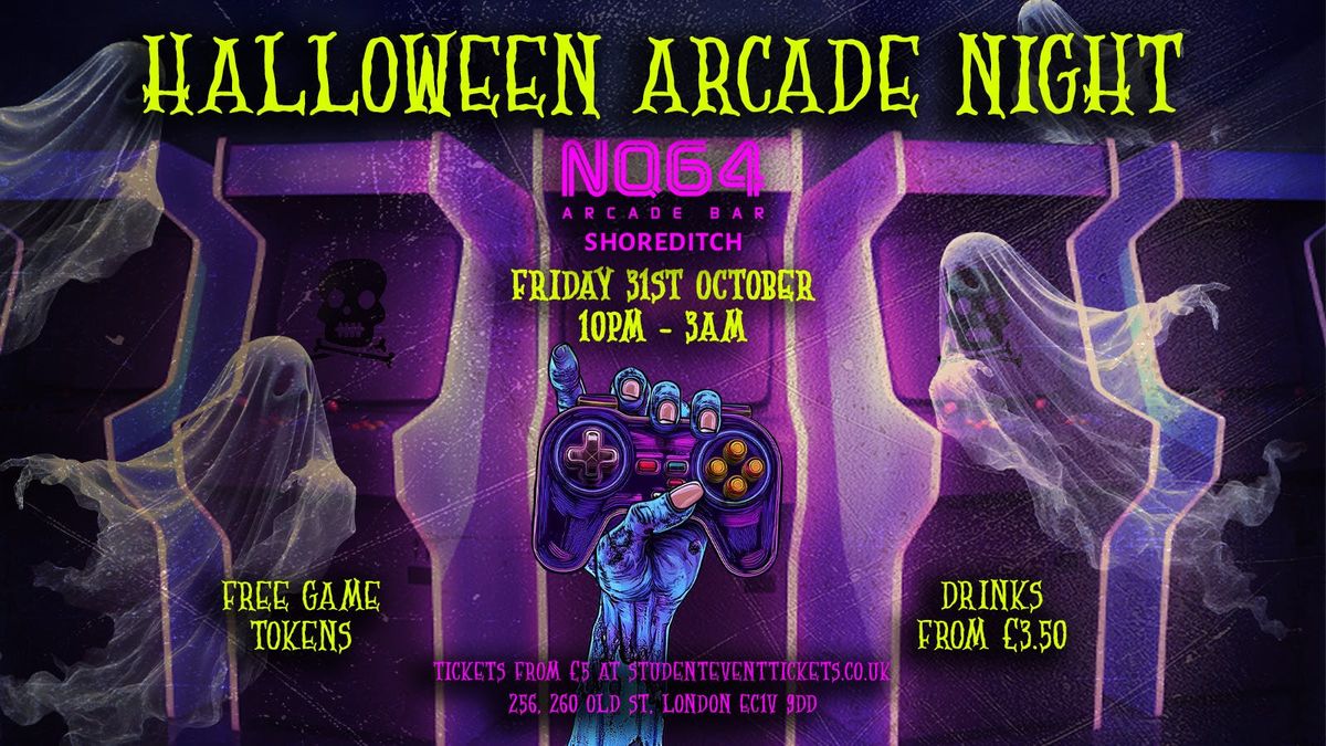 HALLOWEEN ARCADE PARTY @ NQ64 SHOREDITCH - FRIDAY 31ST OCTOBER \/\/ \u00a33.50 drinks!!