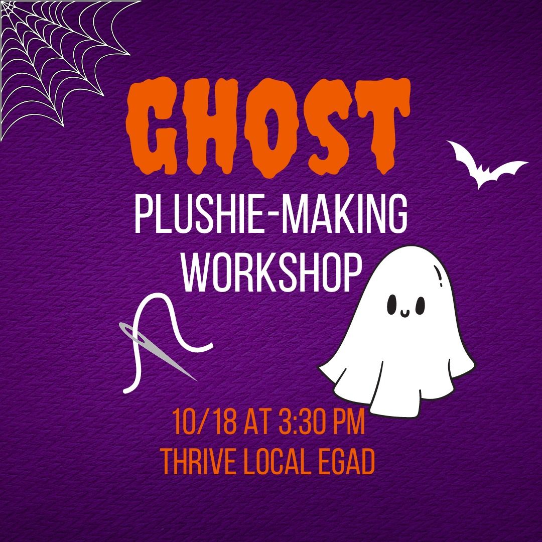 EGAD: Ghost Plushie Making Workshop | 10\/18 at 3:30pm