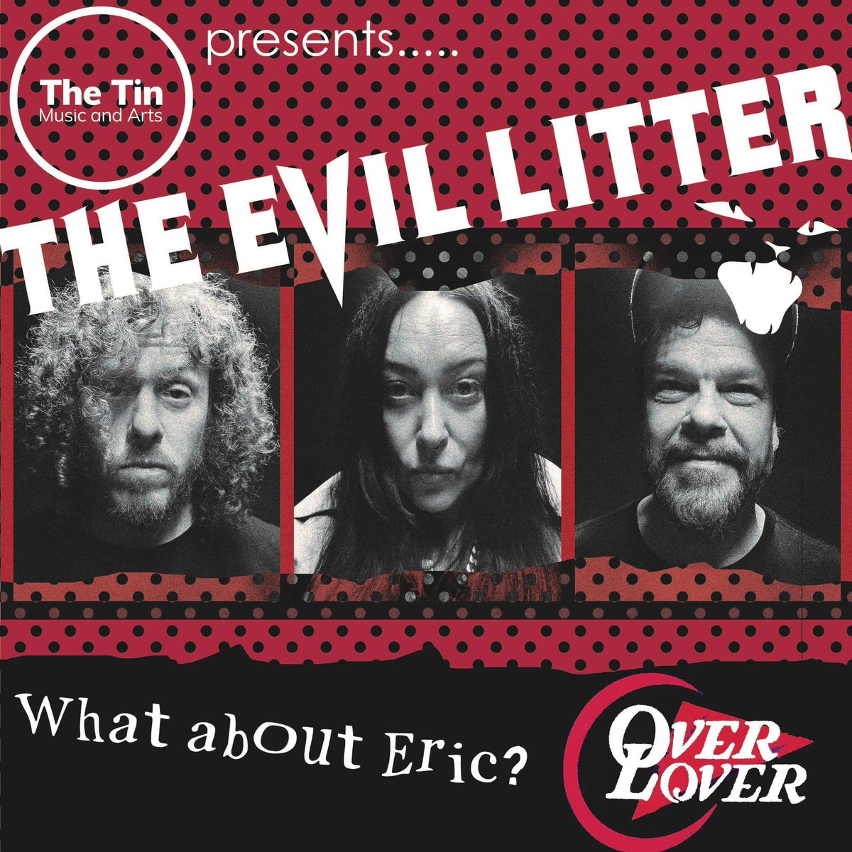 The Evil Litter + What About Eric? + Overlover