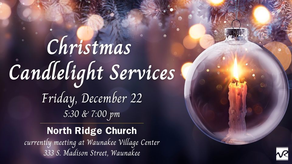 Christmas Candlelight Services North Ridge Church, Waunakee, WI