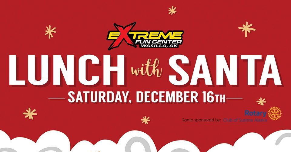 Lunch with Santa Extreme Fun Center Wasilla December 16, 2023