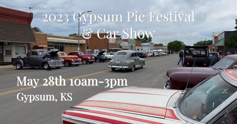 2022 Gypsum Pie Festival & Car Show Gypsum, Kansas May 28, 2023