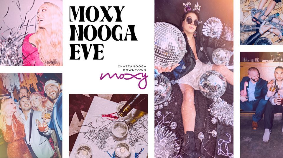 MOXY NOOGA EVE 2023 | Moxy Chattanooga Downtown | December 31 to January 1