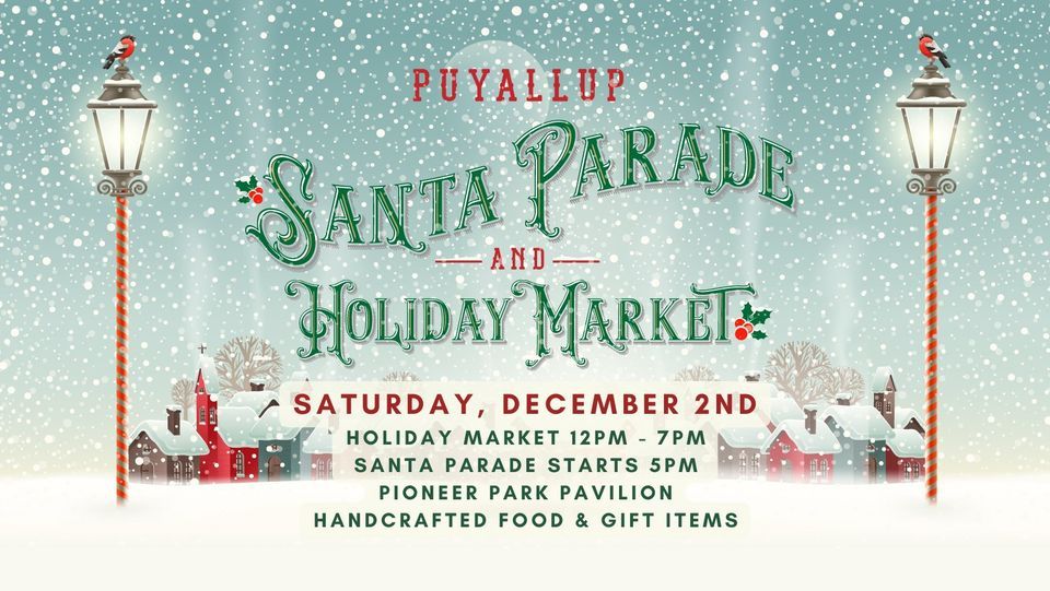 Puyallup Santa Parade & Holiday Market Pioneer Park Pavilion