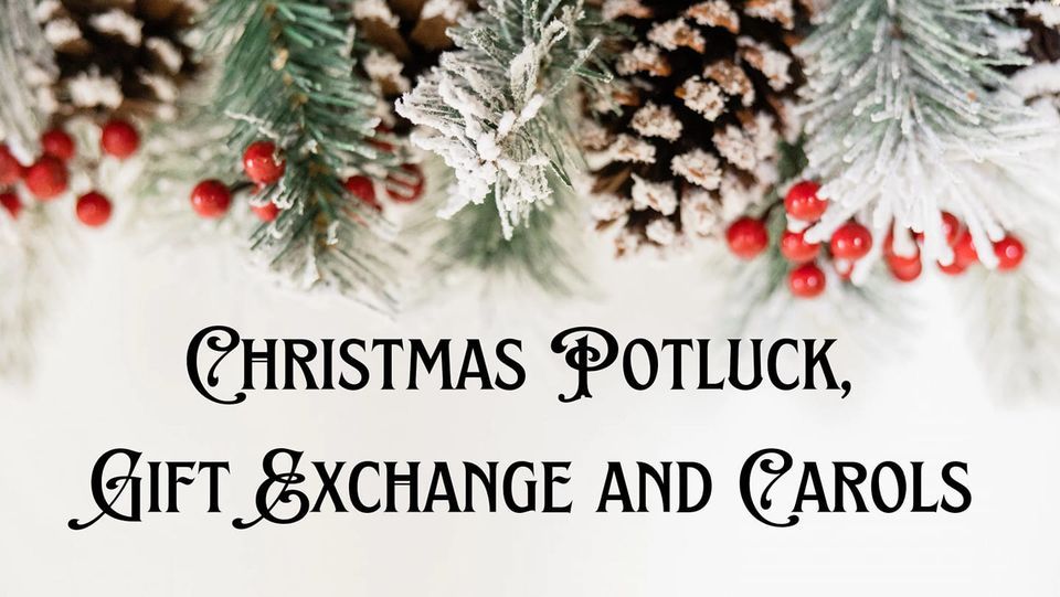 Christmas Potluck, Gift exchange and carols Gatherings 4 Main Street