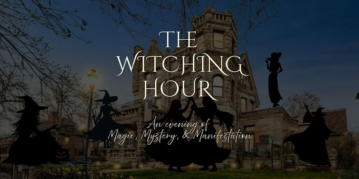 The Witching Hour: An evening of Magic, Mystery, & Manifestation in ...