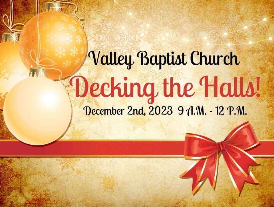 Decking the Halls Valley Baptist Church, Yuma, AZ December 2, 2023