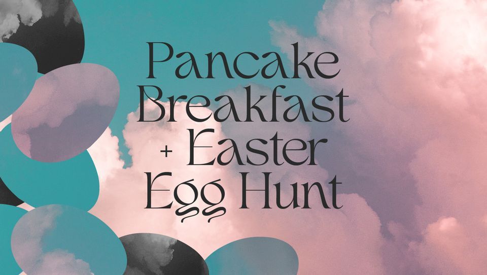 Pancake Breakfast & Easter Egg Hunt
