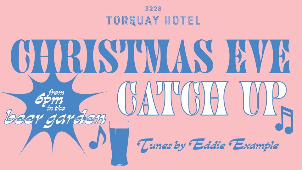 Christmas Eve Catchup at Torquay Hotel Torquay Hotel December 24, 2022