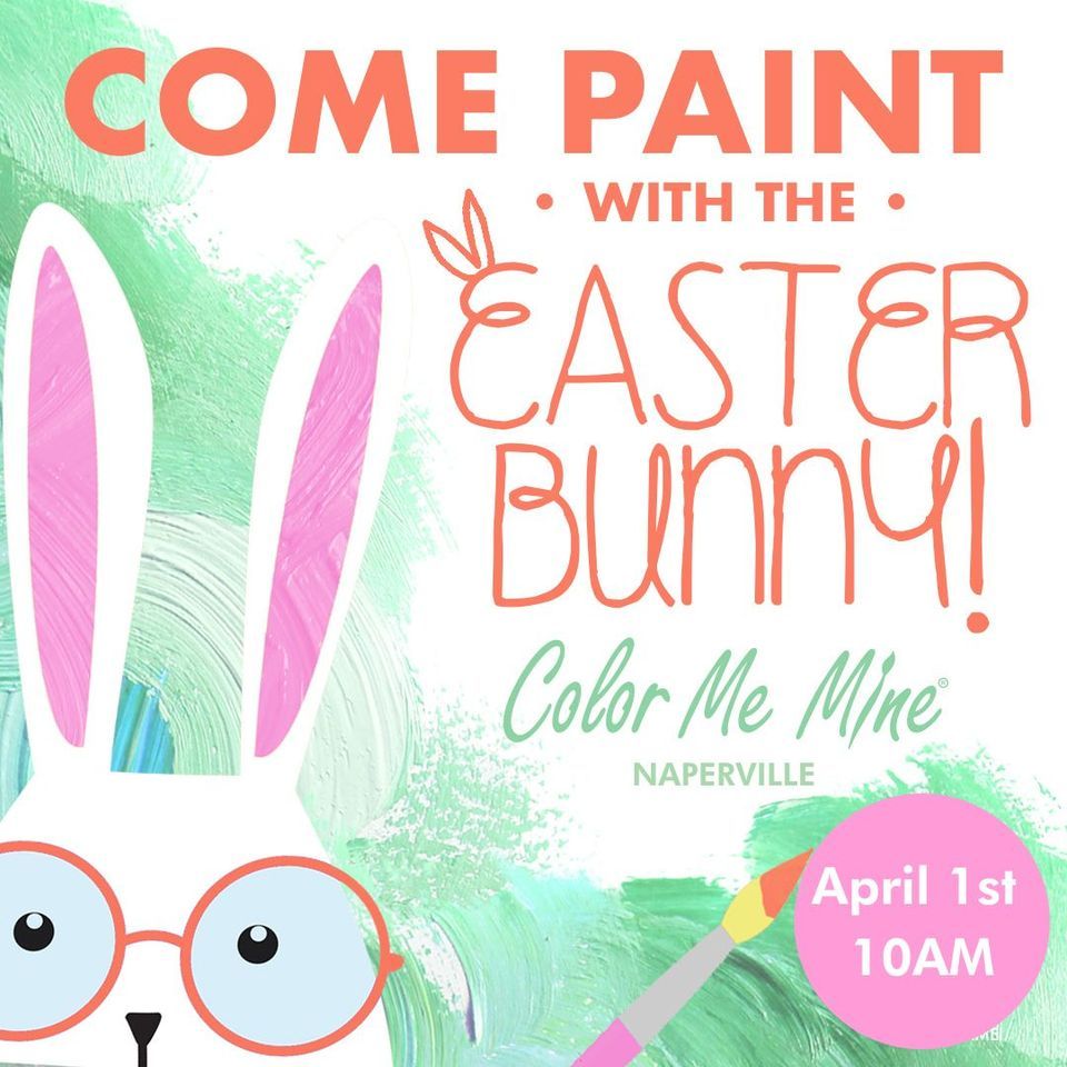 Paint with the Easter Bunny Color Me Mine (Naperville, IL) April 1