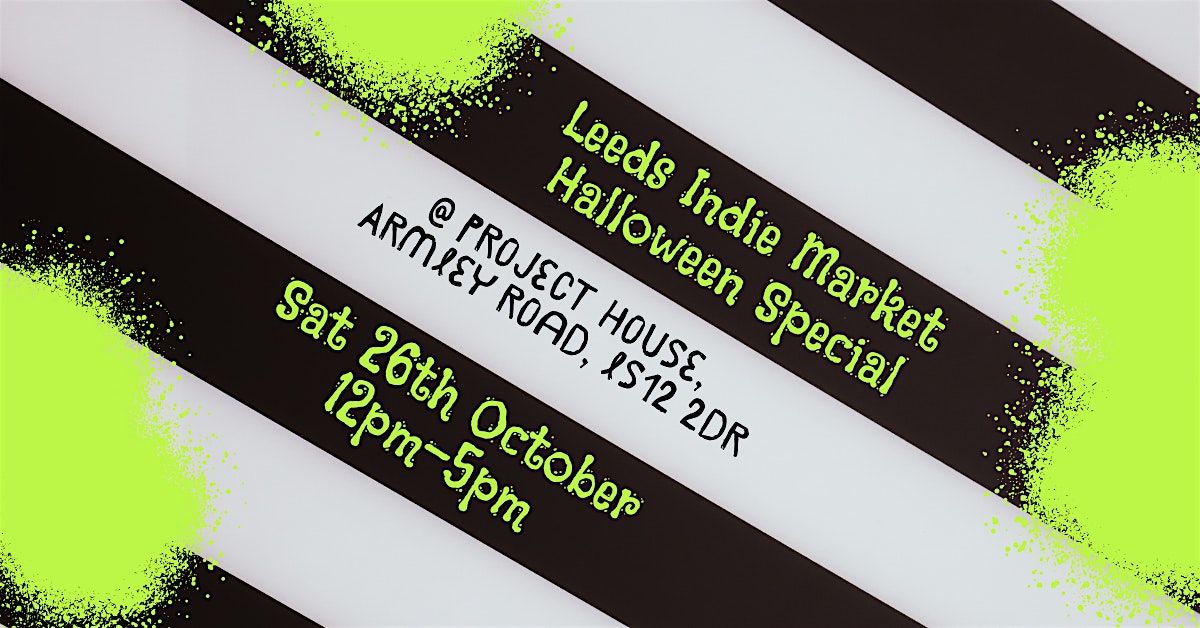 Leeds Indie Market - Halloween Special at Project House