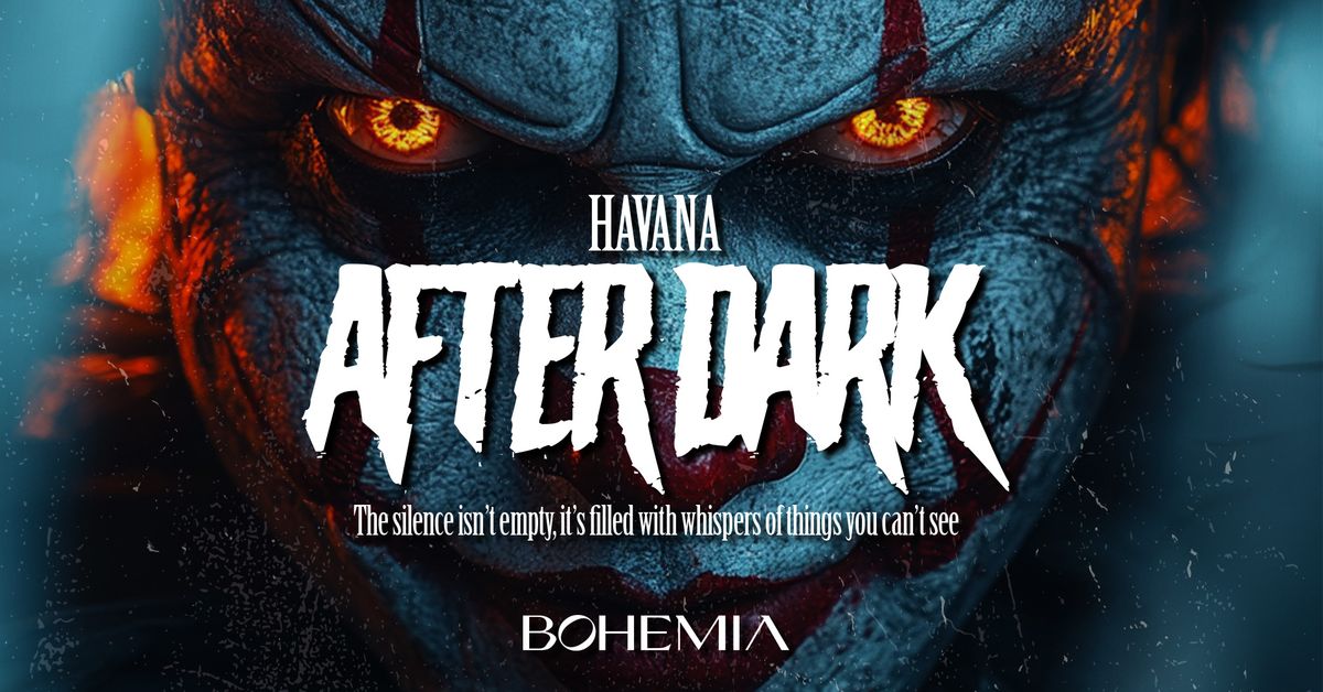 HAVANA - AFTER DARK \ud83d\udc80\u2620\ufe0f HALLOWEEN FRIDAY \/\/ BOHEMIA 