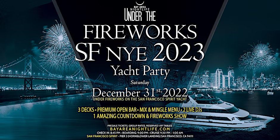 2023 SF New Years Eve Under the Fireworks Cruise Pier 3, San Francisco,  CA December 31 to January