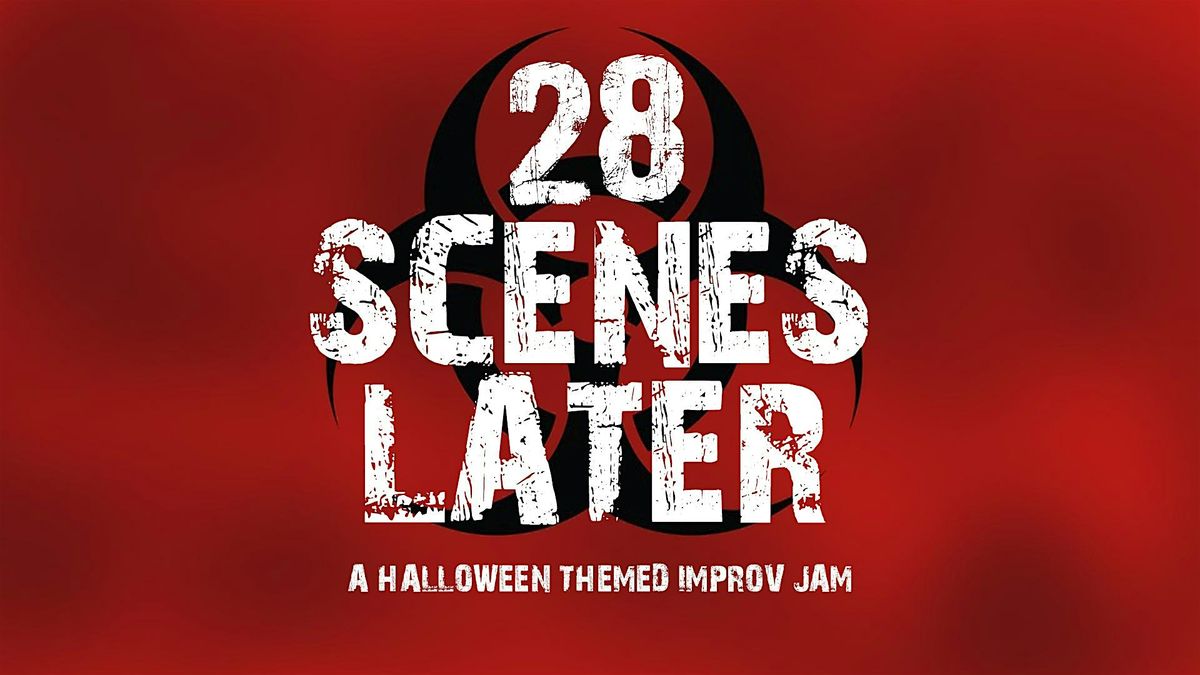 28 Scenes Later: A Halloween Themed Improv Jam