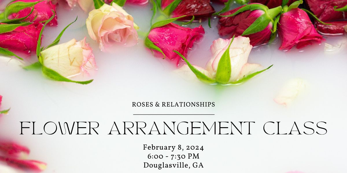 Valentines Day Event Flower Arrangement Class February 8th TBD