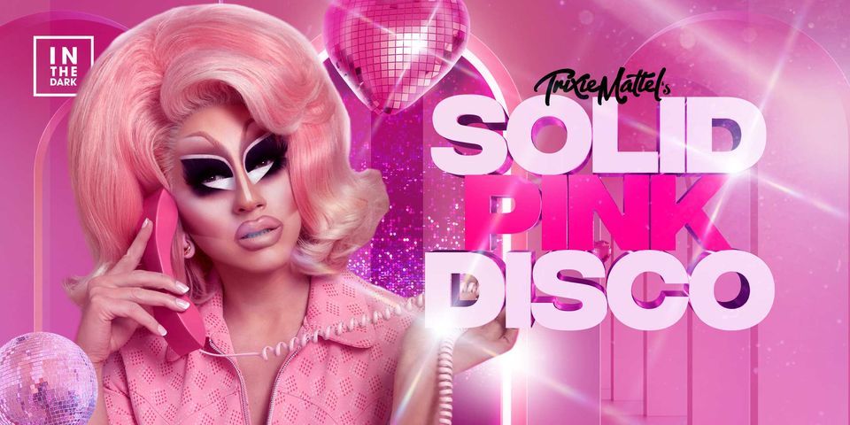 Trixie Mattel's Solid Pink Disco Party - Melbourne