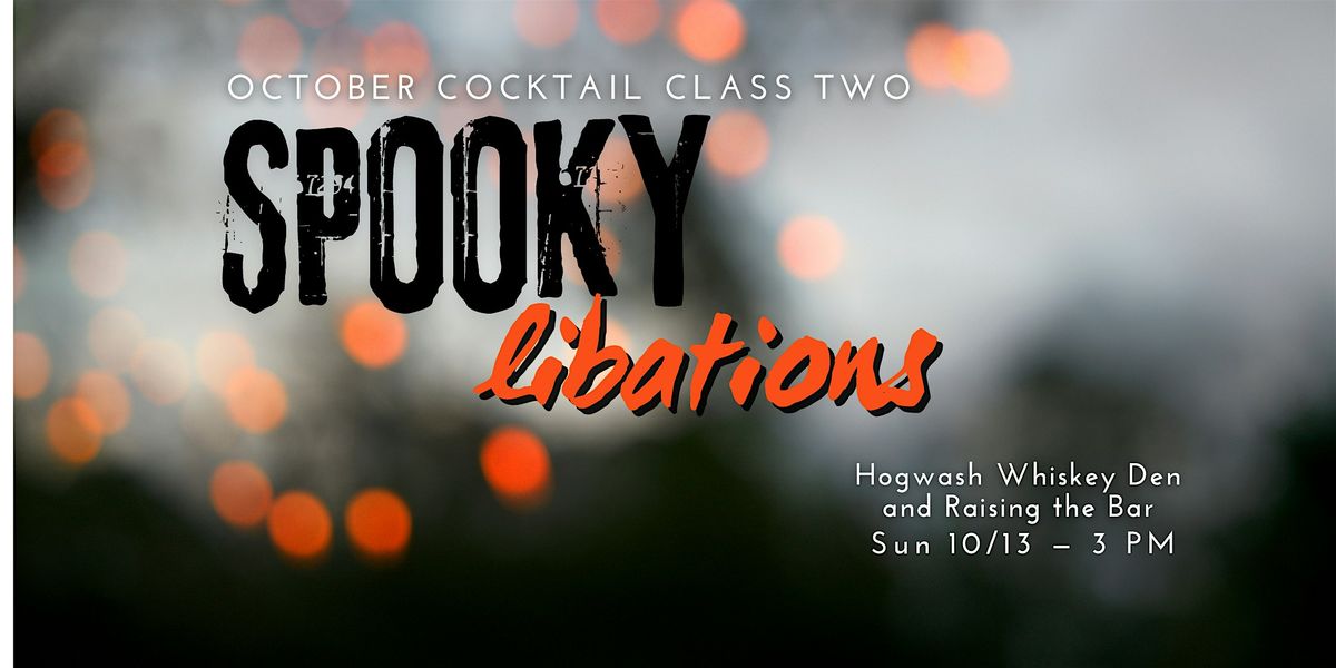 Spooky Cocktail Class 2 with Hogwash Whiskey Den & Raising the Bar