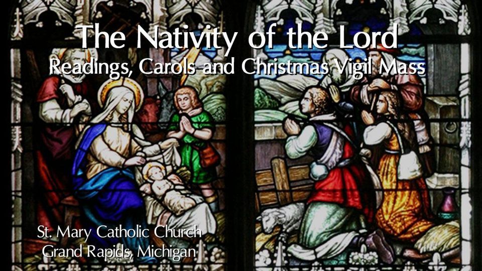 Readings, Carols and Christmas Vigil Mass St. Mary's Catholic Church