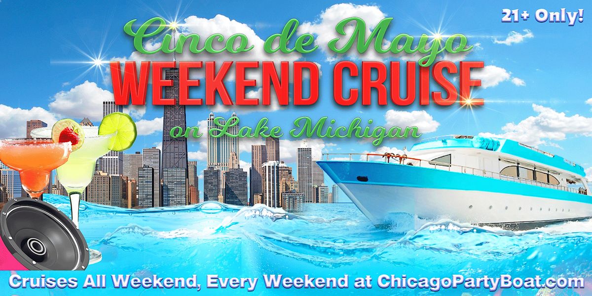 Cinco de Mayo Wknd Booze Cruise on Lake Michigan | 21+ | Live DJ | Full Bar