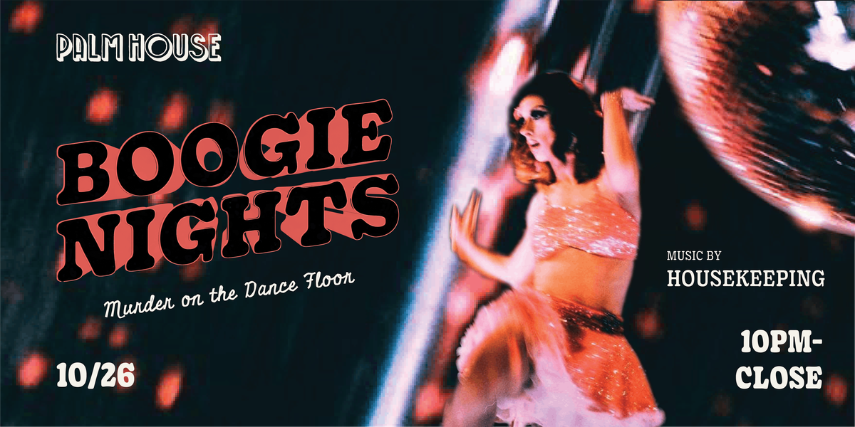 Palm House Presents BOOGIE NIGHTS