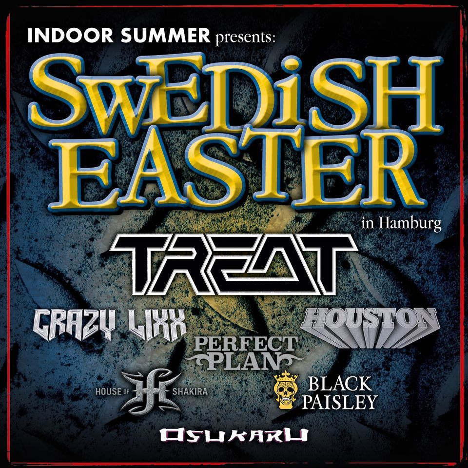 Swedish Easter: Treat, Crazy Lixx, Houston, Perfect Plan, House of Shakira, Black Paisley & Osukaru