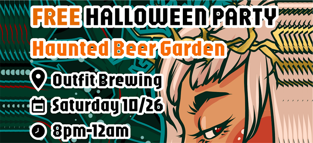 Haunted Beer Garden - FREE Halloween Party at Outfit Brewing