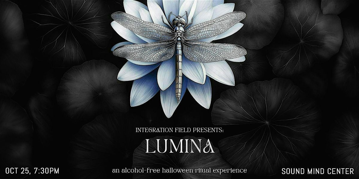 Integration Field Presents: Lumina (an alcohol-free halloween experience)