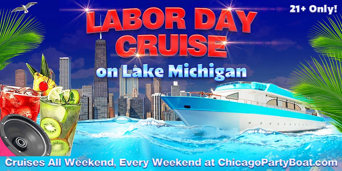 Labor Day Cruise on Lake Michigan | 21+ | Live DJ | Full Bar