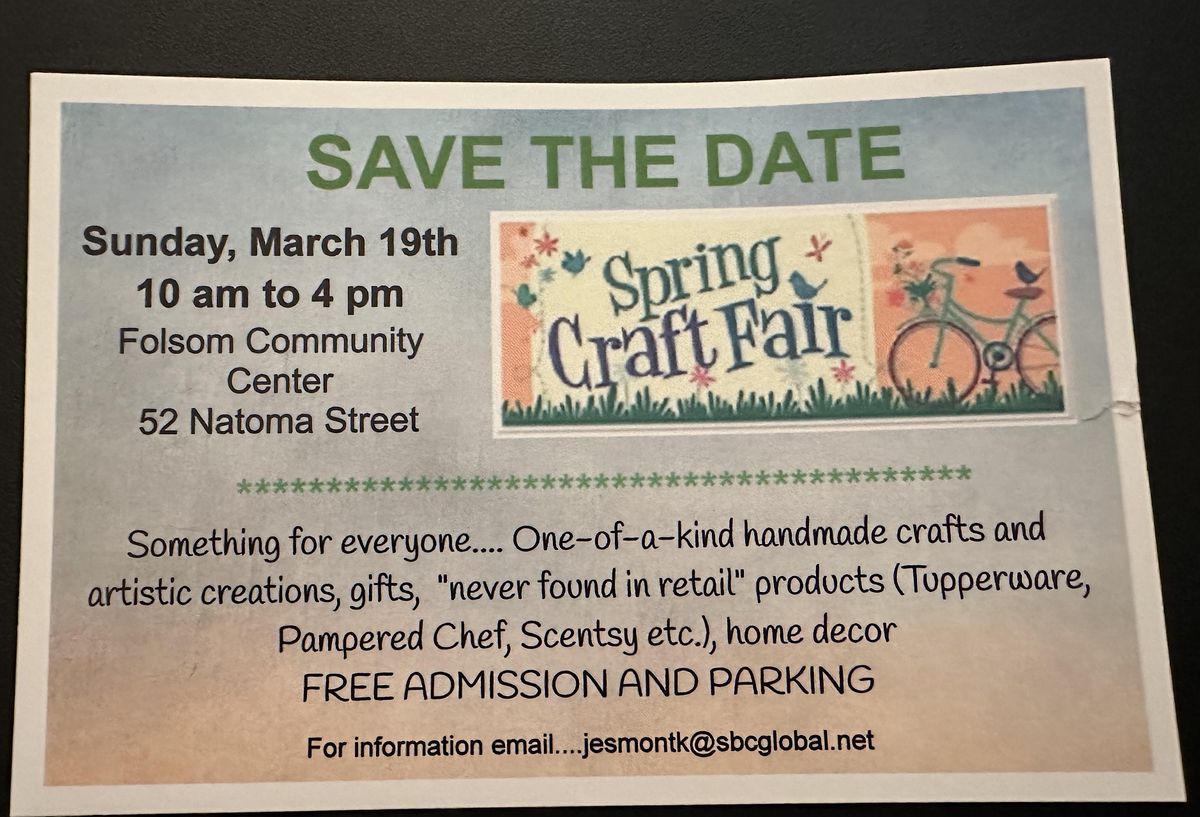 SPRING CRAFT FAIR Folsom Community Center March 19, 2023