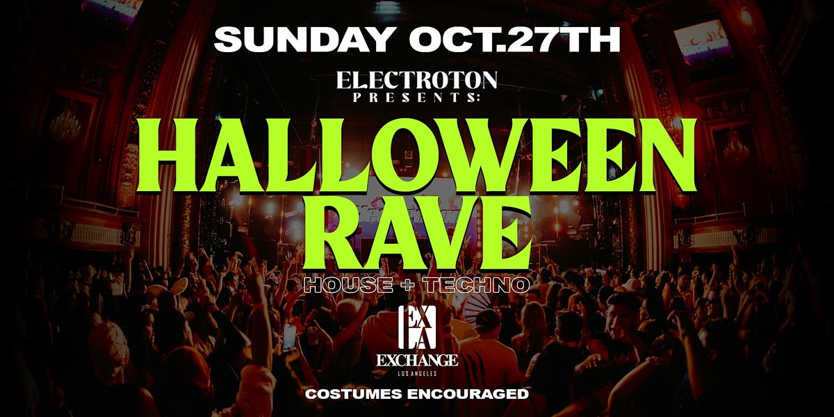 Halloween Rave: House + Techno @ Exchange LA (Halloween Weekend)